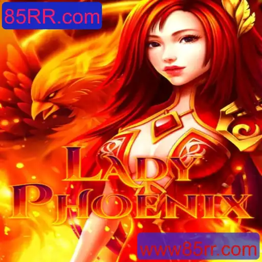 Descubra o Mundo de LadyPhoenix: Um Novo Jogo Inovador em 85RR.com